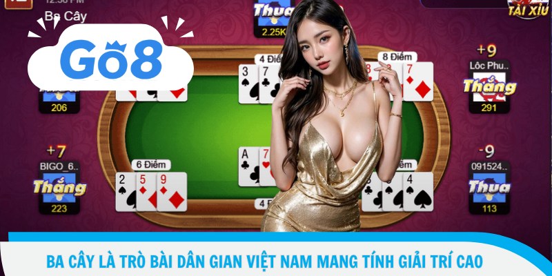 Cách Chơi Ba Cây - Từ Người Mới Thành Cao Thủ Nhanh Chóng 2 Ba cây là trò bài dân gian Việt Nam mang tính giải trí cao