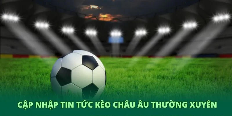 Kèo châu Âu GO8 – Phân tích bóng đá thông minh và chuẩn xác 4 Cập nhập tin tức kèo châu Âu thường xuyên