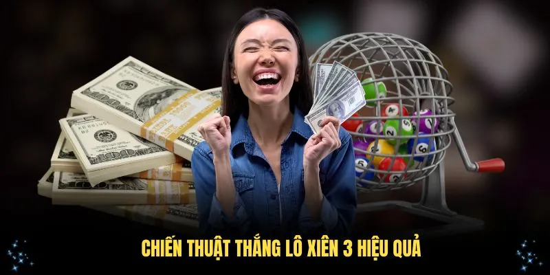 Chiến thuật thắng lô xiên 3 hiệu quả