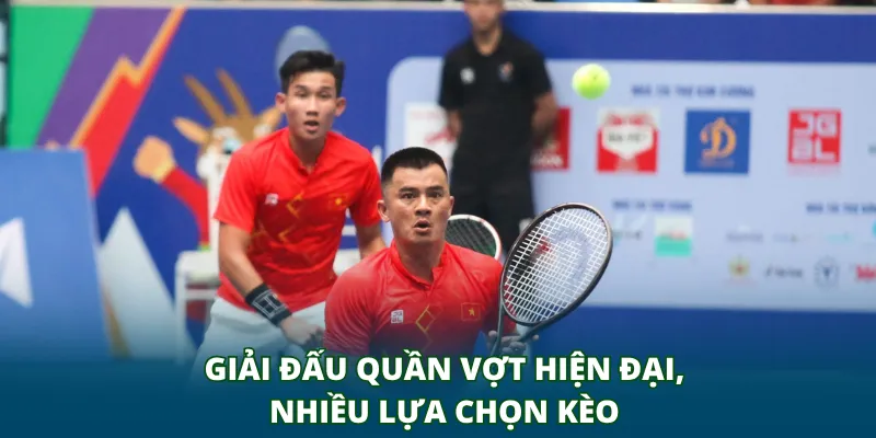 Giải đấu quần vợt hiện đại, nhiều lựa chọn kèo