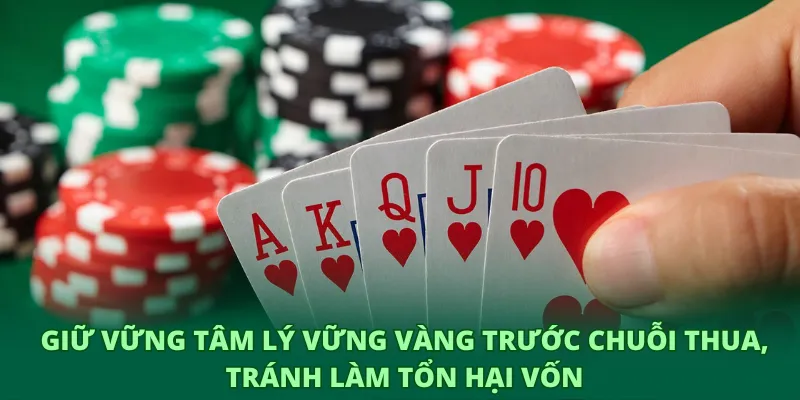 Giữ vững tâm lý vững vàng trước chuỗi thua, tránh làm tổn hại vốn
