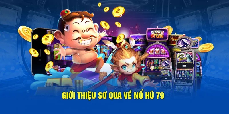 Khái niệm sơ lược về nổ hũ 79