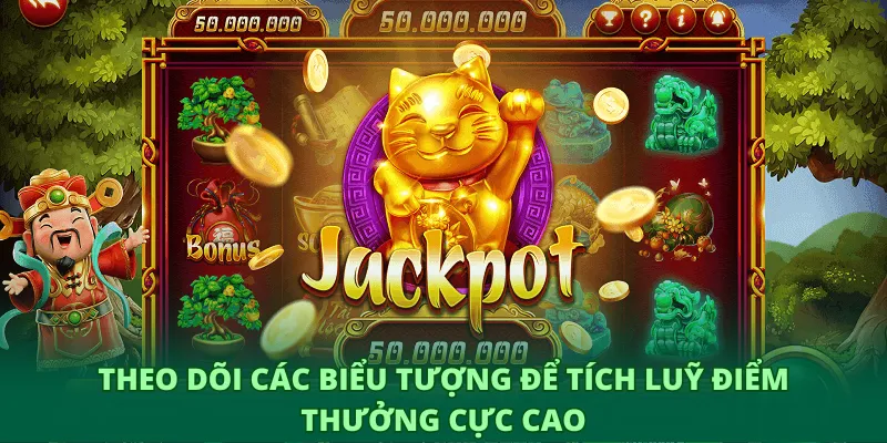 Theo dõi các biểu tượng để tích luỹ điểm thưởng cực cao