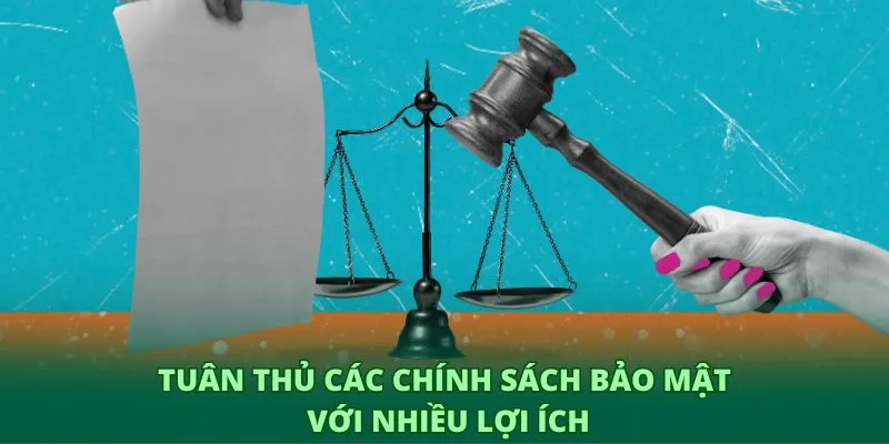 Tuân thủ các chính sách bảo mật với nhiều lợi ích